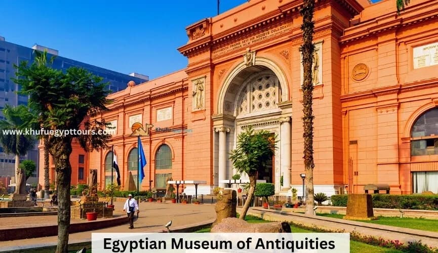 Egyptian Museum of Antiquities: Your Dream Guide is Here